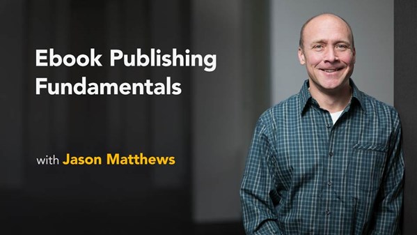 Ebook Publishing Fundamentals with Jason Matthews